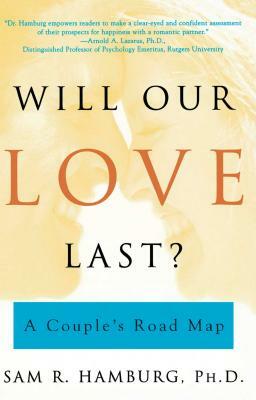 Will Our Love Last?: A Couple's Road Map by Sam R. Hamburg, Samuel R. Hamburg