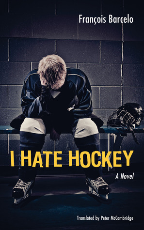 I Hate Hockey by Peter McCambridge, François Barcelo