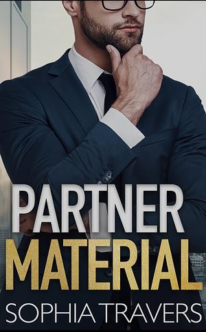 Partner Material by Sophia Travers, Sophia Travers