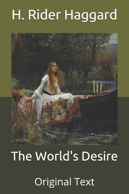 The World's Desire: Original Text by Andrew Lang, H. Rider Haggard