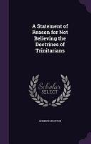 A Statement of Reason for Not Believing the Doctrines of Trinitarians by Andrews Norton