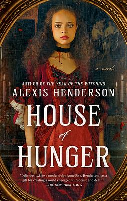House of Hunger by Alexis Henderson, Alexis Henderson