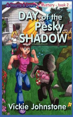 Day of the Pesky Shadow by Vickie Johnstone
