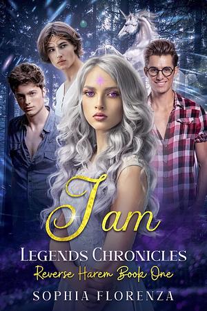 I Am: Legends Chronicles Reverse Harem  by Sophia Florenza