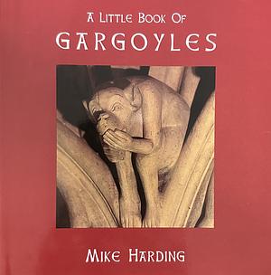 A Little Book of Gargoyles by Mike Harding