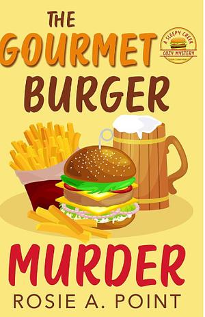 The Gourmet Burger Murder by Rosie A. Point
