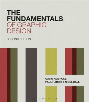 The Fundamentals of Graphic Design by Nigel Ball, Gavin Ambrose, Paul Harris