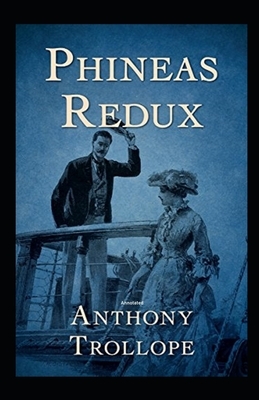 Phineas Redux Annotated by Anthony Trollope