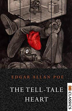 The Tell-Tale Heart by Edgar Allan Poe