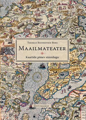 Maailmateater: Kaartide põnev sünnilugu by Thomas Reinertsen Berg