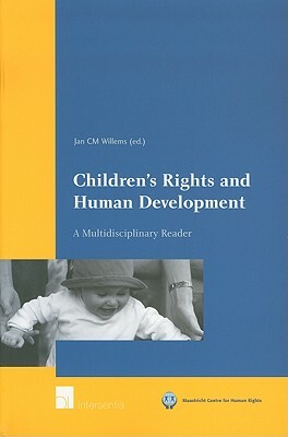 Children's Rights and Human Development: A Multidisciplinary Reader by Jan C. M. Willems