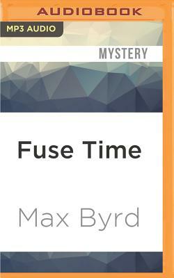 Fuse Time by Max Byrd