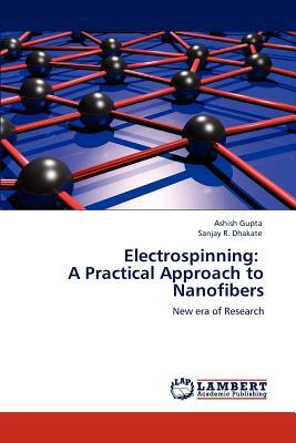 Electrospinning: A Practical Approach to Nanofibers by Sanjay R. Dhakate, Ashish Gupta