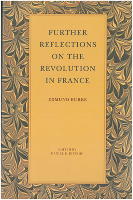 Further Reflections on the Revolution in France by Edmund Burke