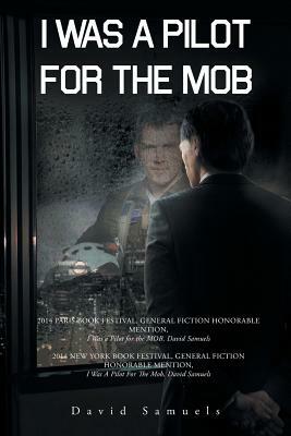 I Was a Pilot for the Mob by David Samuels