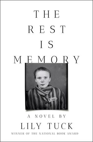 The Rest Is Memory by Lily Tuck