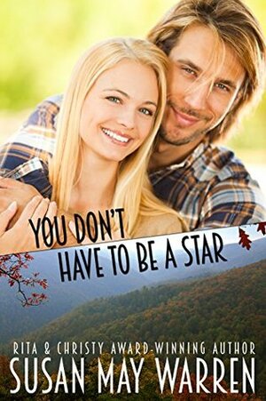 You Don't Have To Be A Star by Susan May Warren