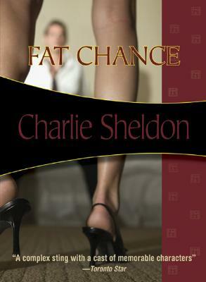 Fat Chance by Charlie Sheldon