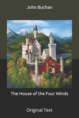 The House of the Four Winds: Original Text by John Buchan
