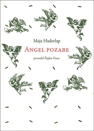 Angel pozabe by Maja Haderlap