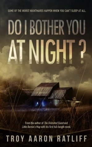 Do I Bother You at Night? by Troy Aaron Ratliff