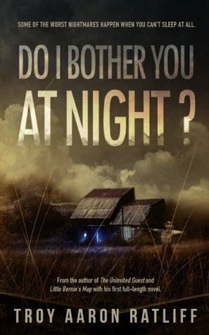 Do I Bother You at Night? by Troy Aaron Ratliff