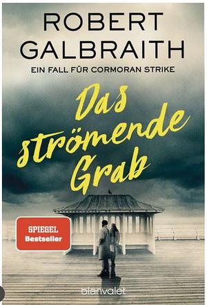 Das strömende Grab by Robert Galbraith