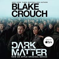 Dark Matter by Blake Crouch