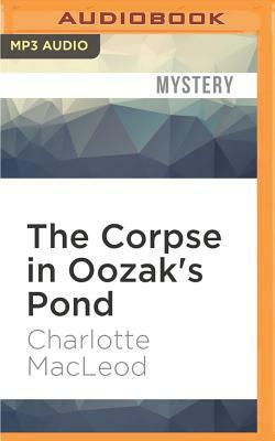 The Corpse in Oozak's Pond by Charlotte MacLeod