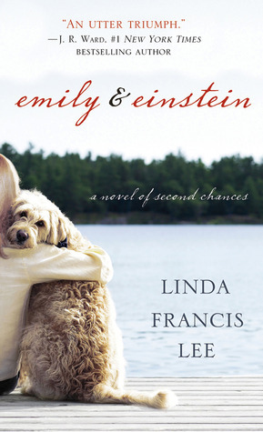 Emily & Einstein: A Novel of Second Chances by Linda Francis Lee