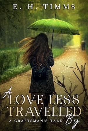 A Love Less Travelled By by E.H. Timms