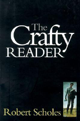 The Crafty Reader by Robert Scholes