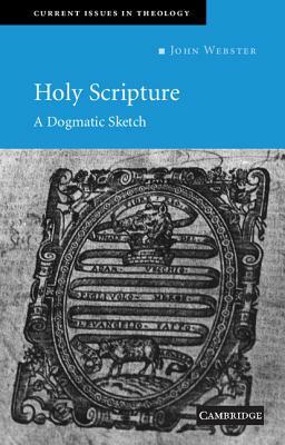 Holy Scripture: A Dogmatic Sketch by John Webster