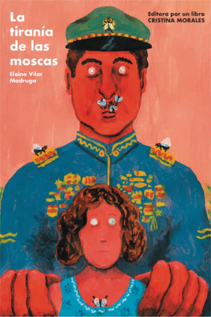 La tiranía del las moscas by Elaine Vilar Madruga