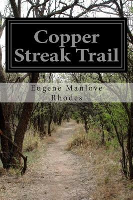 Copper Streak Trail by Eugene Manlove Rhodes