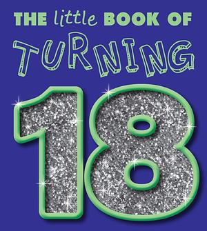 The Little Book of Turning 18 by Books By Boxer, B Andy Bailey Jamien