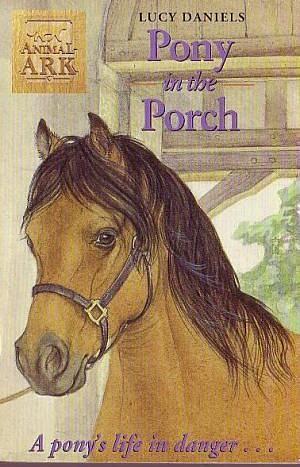 Animal Ark: Pony In The Porch by Lucy Daniels