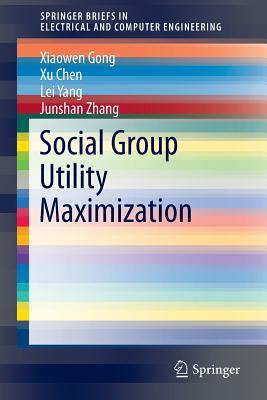 Social Group Utility Maximization by Xu Chen, Lei Yang, Xiaowen Gong