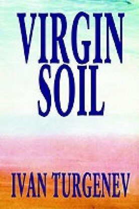 Virgin Soil by Ivan Turgenev, Fiction, Classics, Literary by Ivan Turgenev