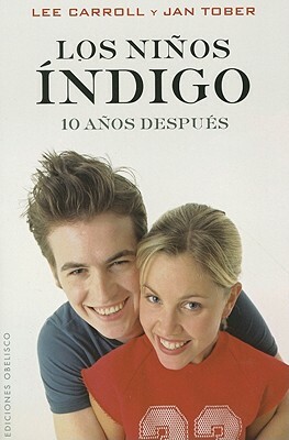 Los Ninos Indigo: 10 Anos Despues = The Indigo Children by Lee Carroll