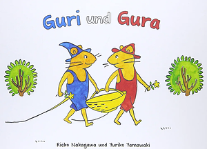 Guri und Gura by Yuriko Yamawaki, Peter Howlett, Richard McNamara, Rieko Nakagawa