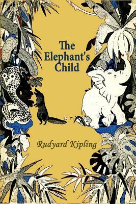 The Elephant's Child by Rudyard Kipling