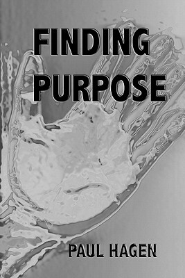 Finding Purpose by Paul Hagen