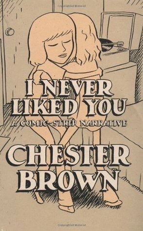 I Never Liked You by Chester Brown