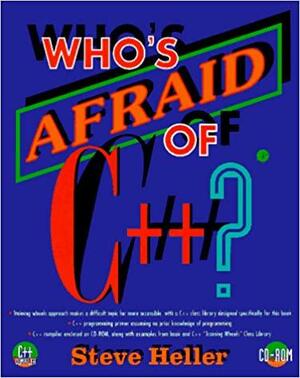 Who's Afraid of C++: Programming Primer for the PC by Steve Heller