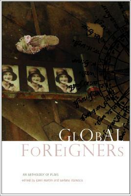 Global Foreigners: An Anthology of Plays by 