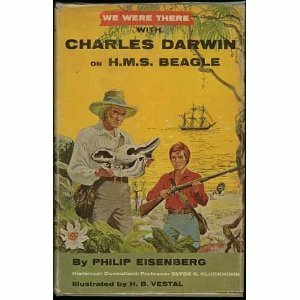 We Were There With Charles Darwin on H.M.S. Beagle by Philip Eisenberg, H.B. Vestal