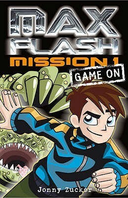 Max Flash: Mission 1: Game On by Jonny Zucker