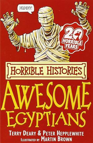 Awesome Egyptians by Terry Deary, Peter Hepplewhite