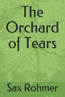 The Orchard of Tears by Sax Rohmer